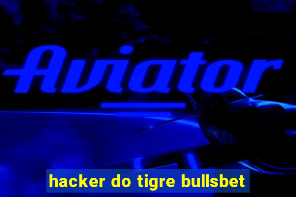 hacker do tigre bullsbet